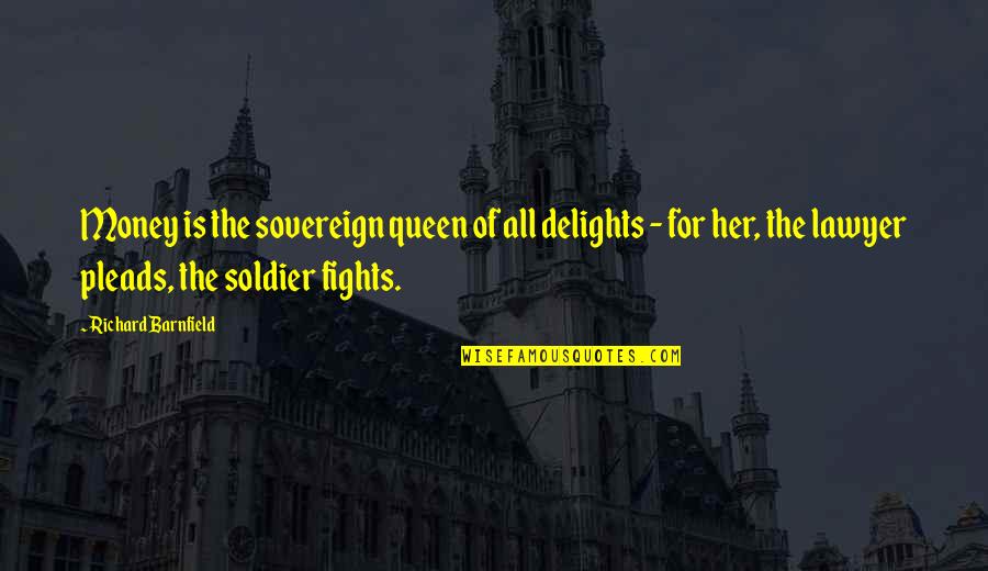 Islamic Humanitarian Quotes By Richard Barnfield: Money is the sovereign queen of all delights