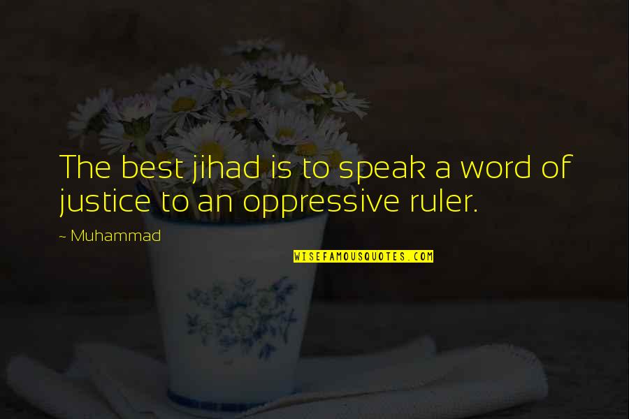 Islamic Jihad Quotes By Muhammad: The best jihad is to speak a word