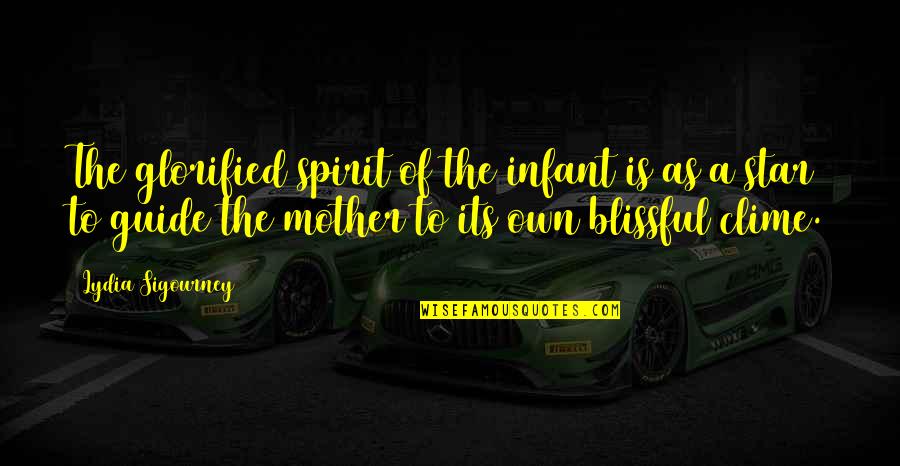 Islamic Jinn Quotes By Lydia Sigourney: The glorified spirit of the infant is as