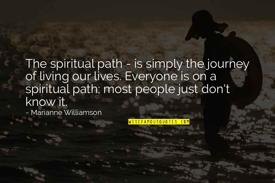 Islamic Jodoh Quotes By Marianne Williamson: The spiritual path - is simply the journey