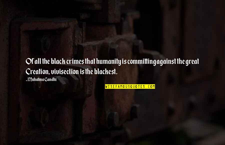 Islamic Milad Quotes By Mahatma Gandhi: Of all the black crimes that humanity is