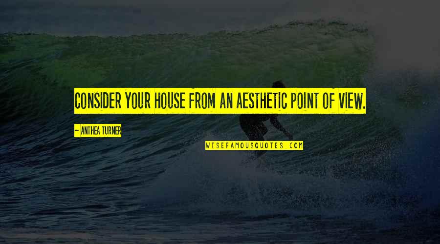 Islamic Prayer Quotes By Anthea Turner: Consider your house from an aesthetic point of