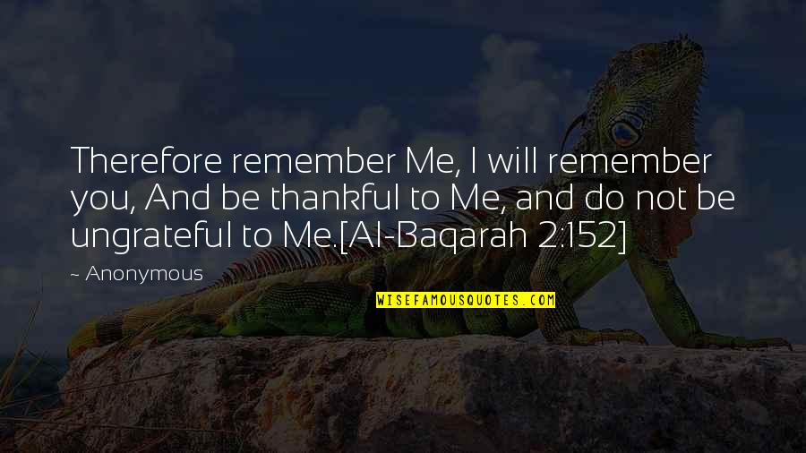 Islamic Quotes And Quotes By Anonymous: Therefore remember Me, I will remember you, And