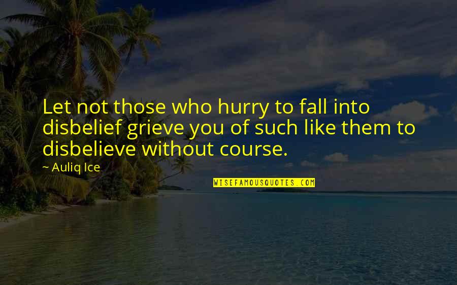 Islamic Quotes And Quotes By Auliq Ice: Let not those who hurry to fall into