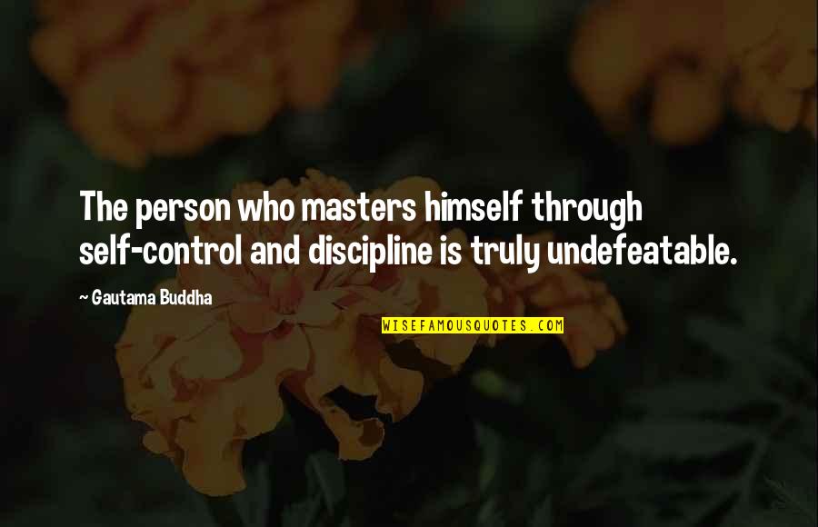 Islamic Relief Quotes By Gautama Buddha: The person who masters himself through self-control and