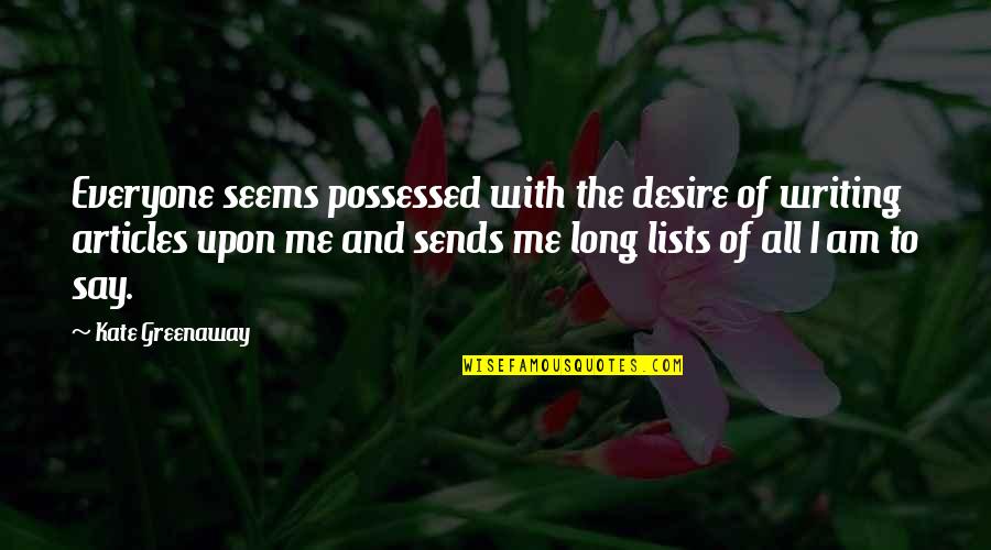 Islamic Sarcastic Quotes By Kate Greenaway: Everyone seems possessed with the desire of writing