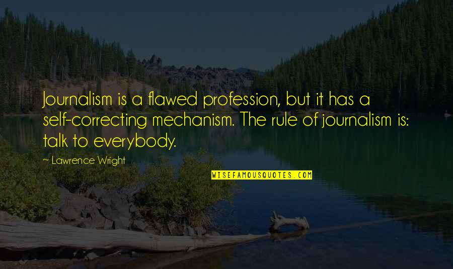 Islamic Sarcastic Quotes By Lawrence Wright: Journalism is a flawed profession, but it has