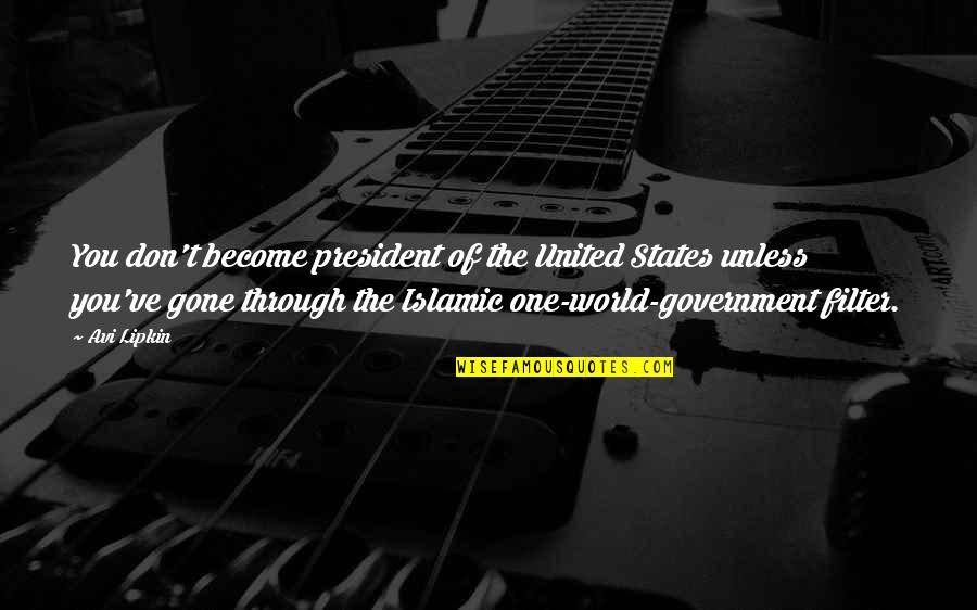 Islamic World Quotes By Avi Lipkin: You don't become president of the United States