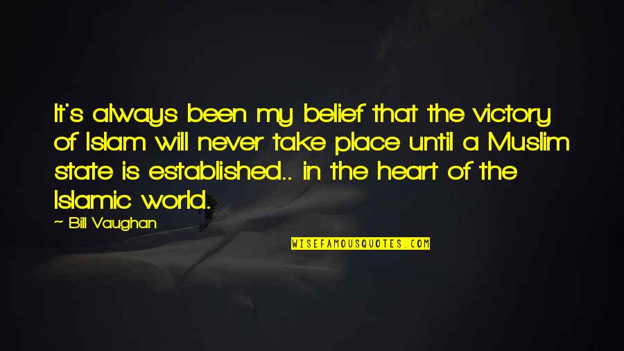 Islamic World Quotes By Bill Vaughan: It's always been my belief that the victory