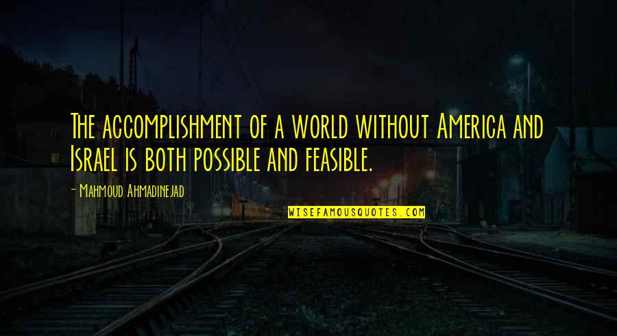 Islamic World Quotes By Mahmoud Ahmadinejad: The accomplishment of a world without America and