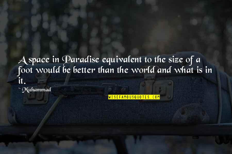 Islamic World Quotes By Muhammad: A space in Paradise equivalent to the size