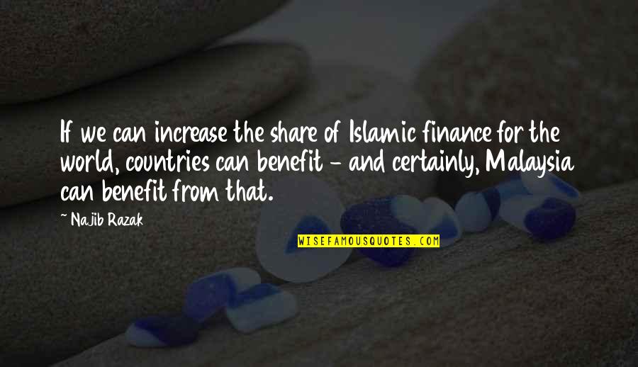 Islamic World Quotes By Najib Razak: If we can increase the share of Islamic