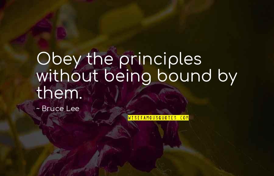 Islamically Married Quotes By Bruce Lee: Obey the principles without being bound by them. Islamically Married Quotes By Bruce Lee: Obey the principles without being bound by them.