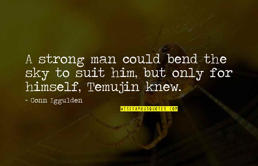 Islamictube Quotes By Conn Iggulden: A strong man could bend the sky to