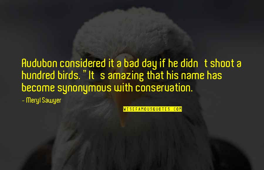 Islamists Behead Quotes By Meryl Sawyer: Audubon considered it a bad day if he Islamists Behead Quotes By Meryl Sawyer: Audubon considered it a bad day if he