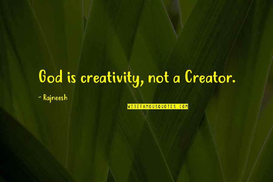 Islamization Of North Quotes By Rajneesh: God is creativity, not a Creator. Islamization Of North Quotes By Rajneesh: God is creativity, not a Creator.