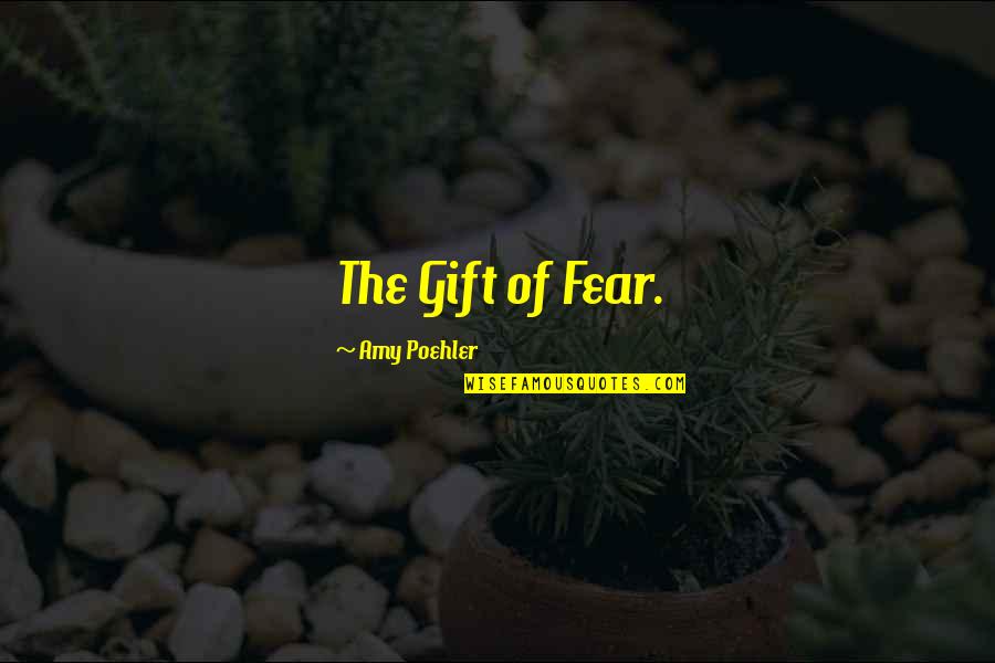 Islamofascist Quotes By Amy Poehler: The Gift of Fear.