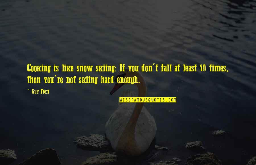Islamoglu Petek Ay Seti Quotes By Guy Fieri: Cooking is like snow skiing: If you don't