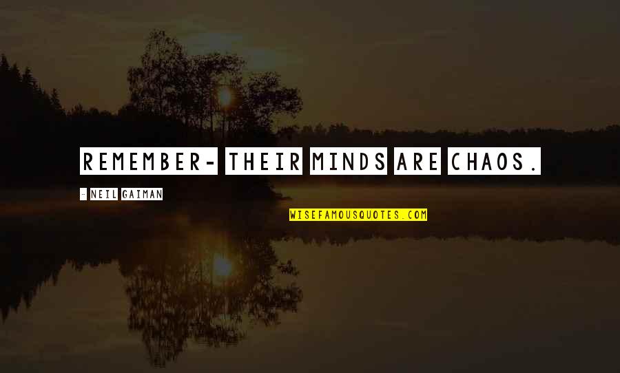 Islamoglu Petek Ay Seti Quotes By Neil Gaiman: Remember- their minds are chaos.