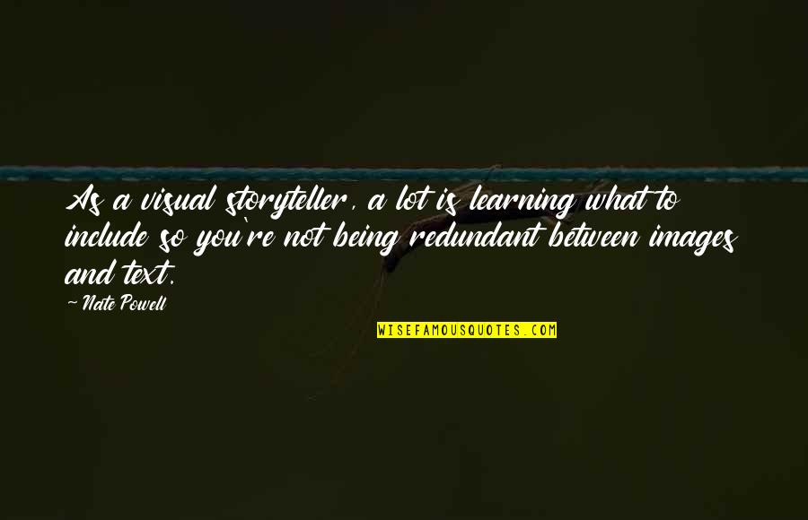 Island Girl Quote Quotes By Nate Powell: As a visual storyteller, a lot is learning