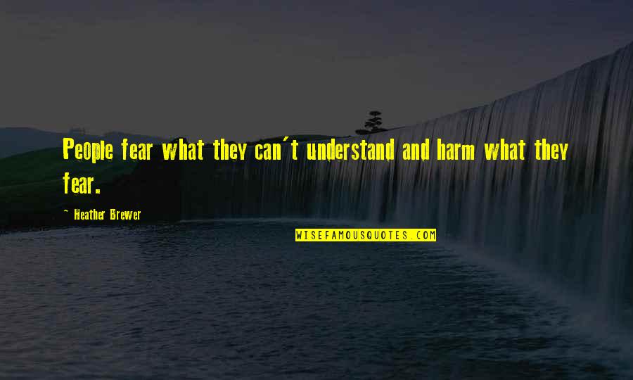 Island Girl Quotes By Heather Brewer: People fear what they can't understand and harm