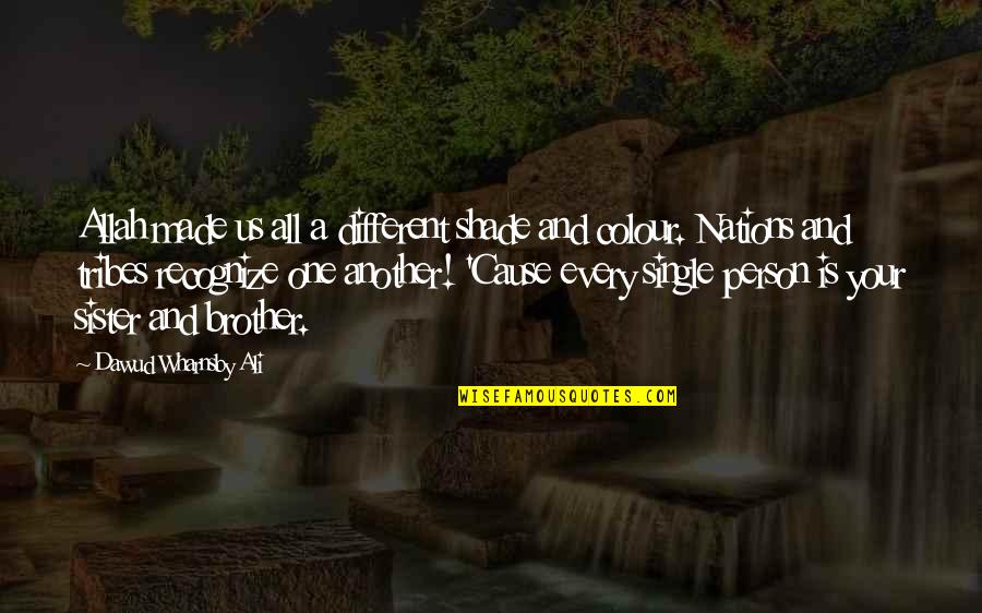 Island In The Sun Quotes By Dawud Wharnsby Ali: Allah made us all a different shade and Island In The Sun Quotes By Dawud Wharnsby Ali: Allah made us all a different shade and