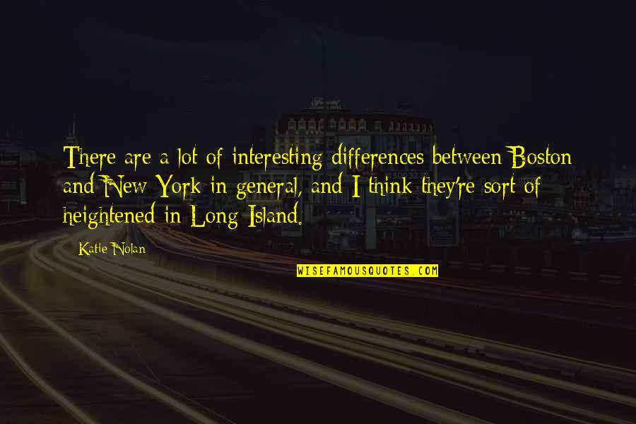 Island Quotes By Katie Nolan: There are a lot of interesting differences between