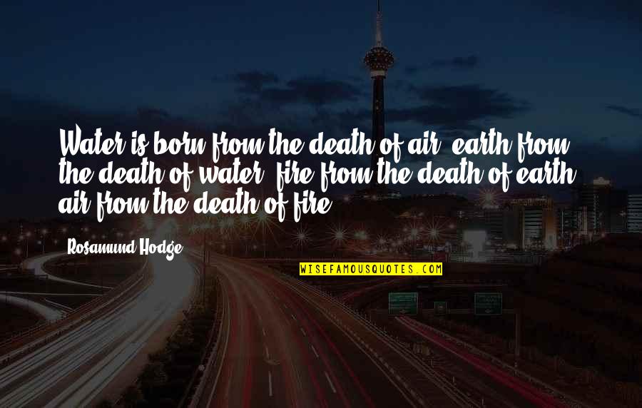 Island Song Quotes By Rosamund Hodge: Water is born from the death of air, Island Song Quotes By Rosamund Hodge: Water is born from the death of air,