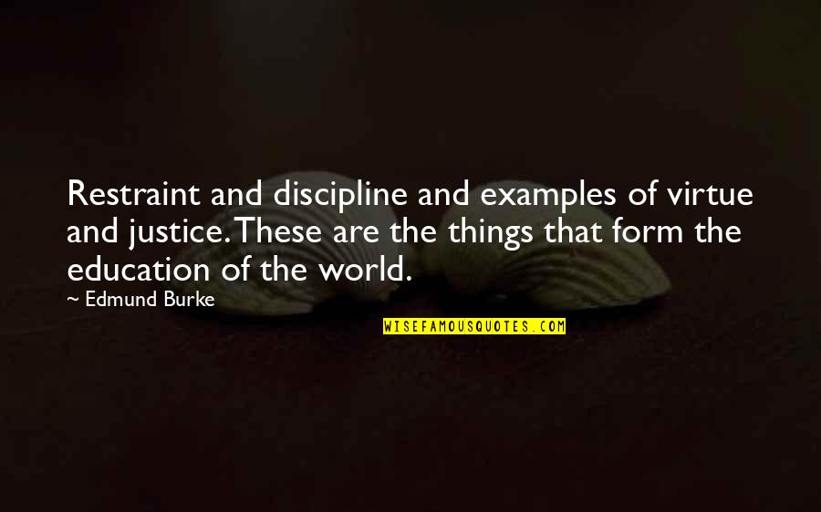 Island Therapy Quotes By Edmund Burke: Restraint and discipline and examples of virtue and Island Therapy Quotes By Edmund Burke: Restraint and discipline and examples of virtue and