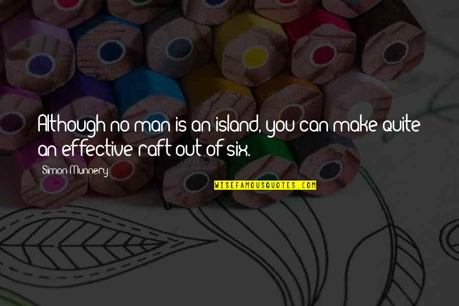 Islands Quotes By Simon Munnery: Although no man is an island, you can