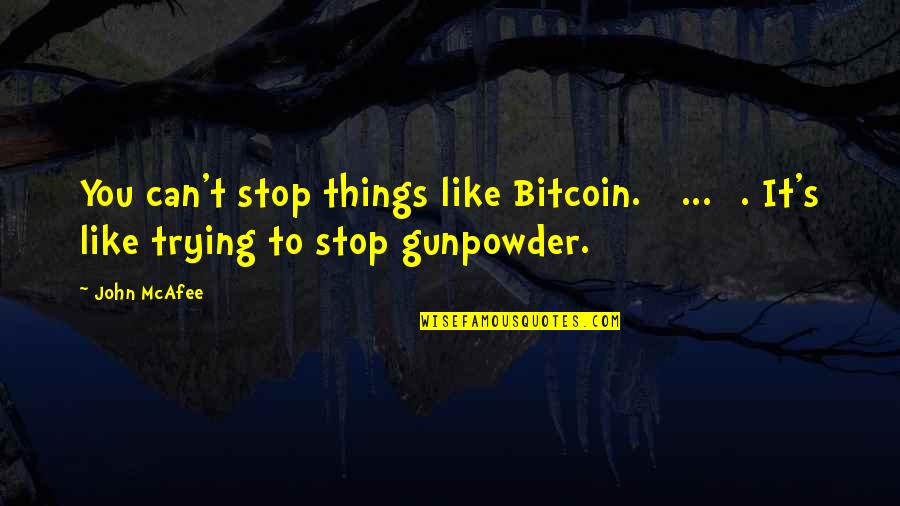 Islandsklukkan Quotes By John McAfee: You can't stop things like Bitcoin. [ ...