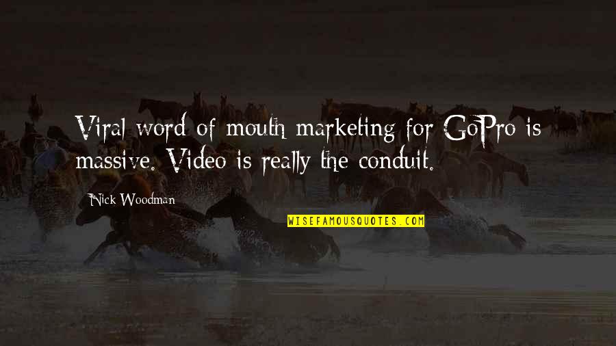 Islaura Quotes By Nick Woodman: Viral word-of-mouth marketing for GoPro is massive. Video