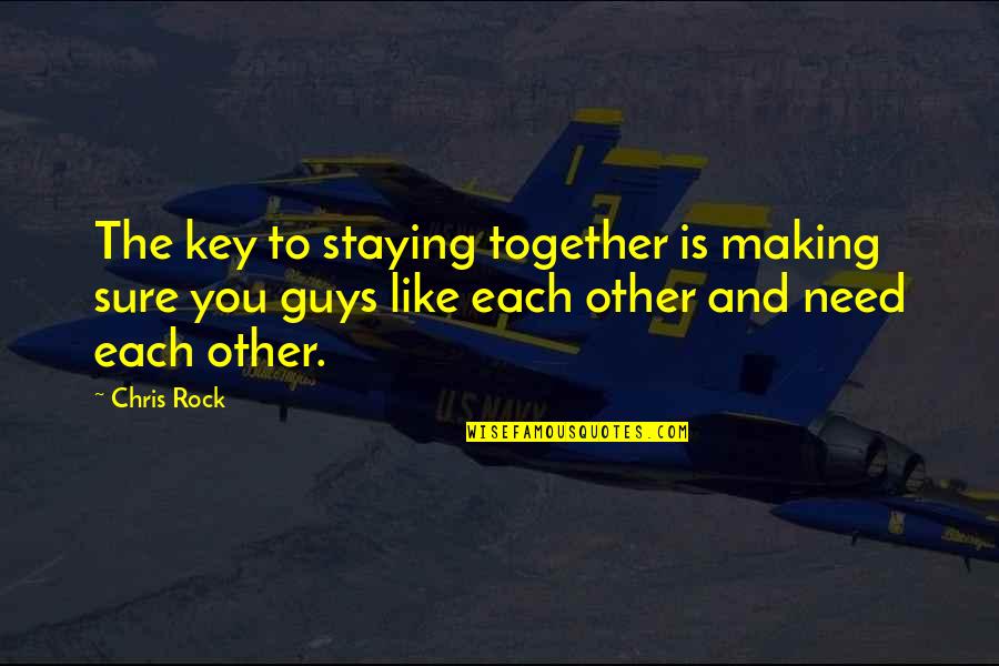Islednik Quotes By Chris Rock: The key to staying together is making sure Islednik Quotes By Chris Rock: The key to staying together is making sure