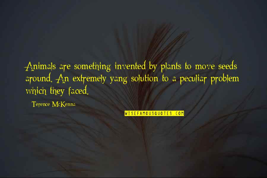 Isleworth Quotes By Terence McKenna: Animals are something invented by plants to move