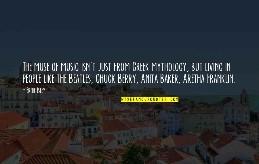 Isley Quotes By Ernie Isley: The muse of music isn't just from Greek Isley Quotes By Ernie Isley: The muse of music isn't just from Greek