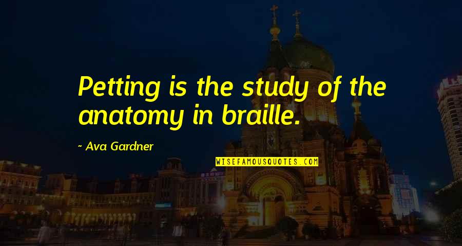 Isleys Chipped Quotes By Ava Gardner: Petting is the study of the anatomy in Isleys Chipped Quotes By Ava Gardner: Petting is the study of the anatomy in