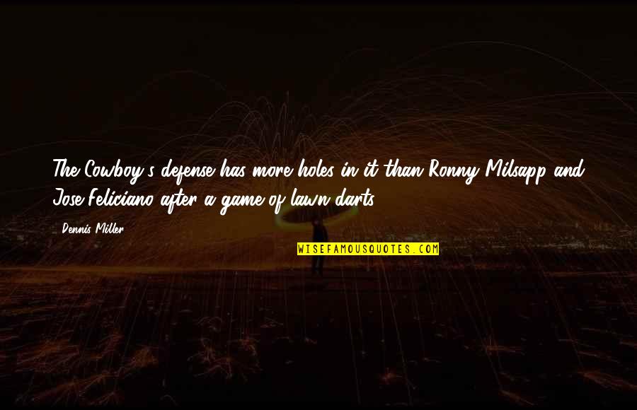 Isleys Chipped Quotes By Dennis Miller: The Cowboy's defense has more holes in it