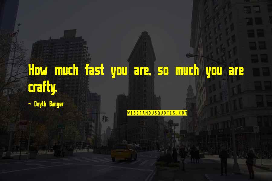 Islote Oseo Quotes By Deyth Banger: How much fast you are, so much you