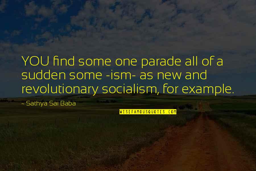 Ism Quotes By Sathya Sai Baba: YOU find some one parade all of a