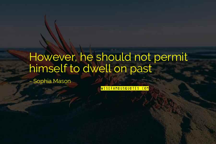 Ism Stock Quotes By Sophia Mason: However, he should not permit himself to dwell Ism Stock Quotes By Sophia Mason: However, he should not permit himself to dwell
