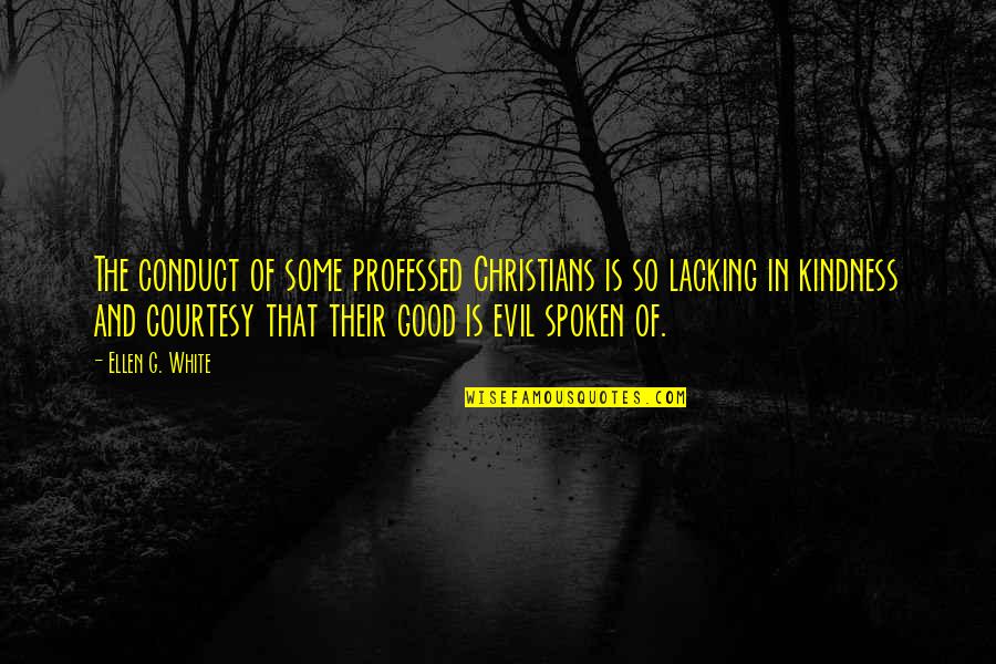 Ismahane Chanteuse Quotes By Ellen G. White: The conduct of some professed Christians is so
