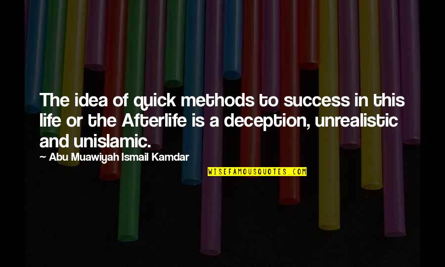 Ismail Quotes By Abu Muawiyah Ismail Kamdar: The idea of quick methods to success in