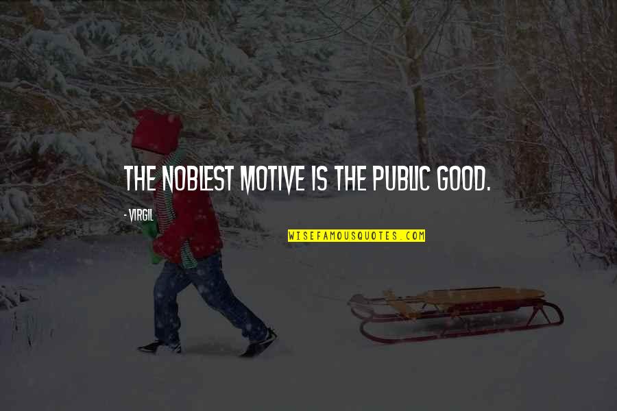 Ismail Yassin Quotes By Virgil: The noblest motive is the public good.