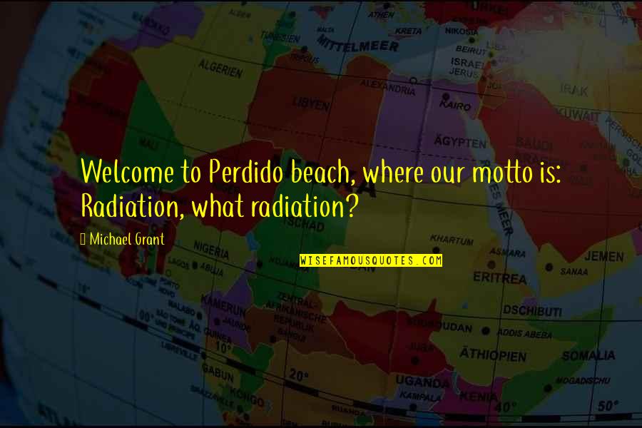 Ismaili Usa Quotes By Michael Grant: Welcome to Perdido beach, where our motto is: