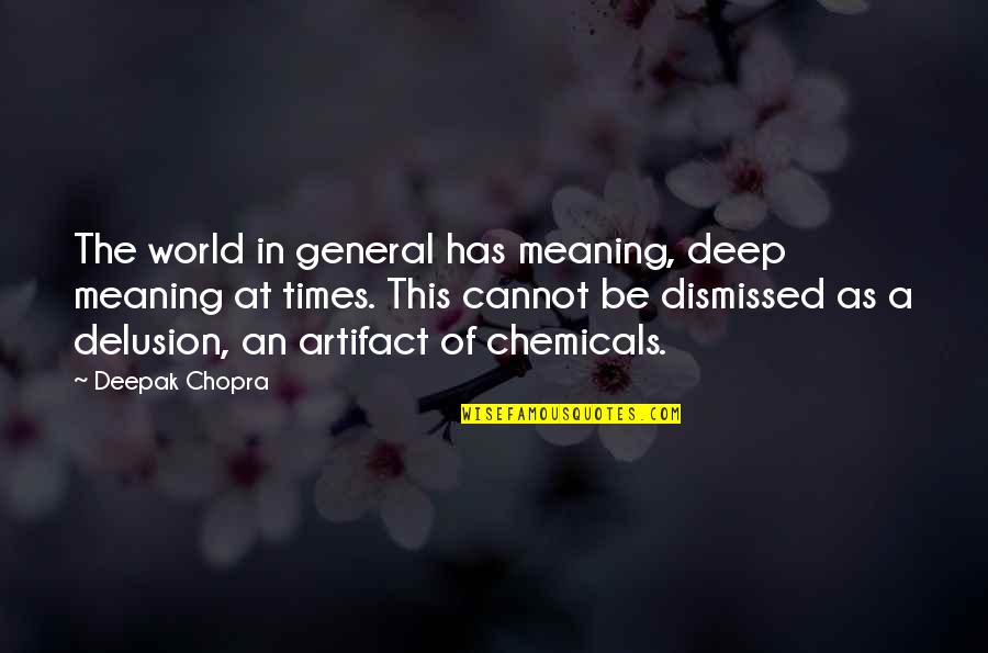 Ismailova Quotes By Deepak Chopra: The world in general has meaning, deep meaning