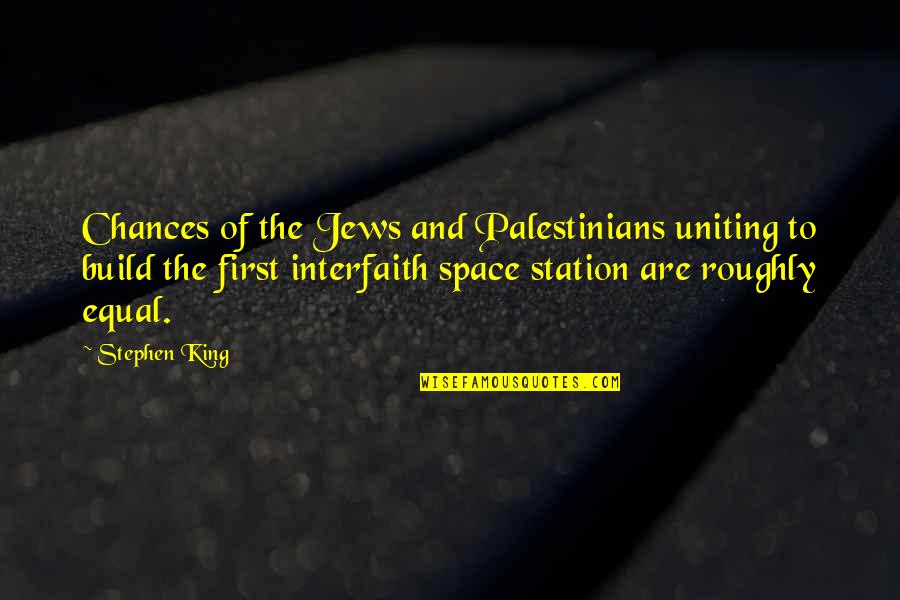Ismareldia Quotes By Stephen King: Chances of the Jews and Palestinians uniting to