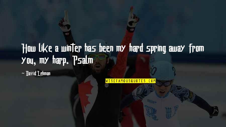 Ismeretlen Drakula Quotes By David Lehman: How like a winter has been my hard