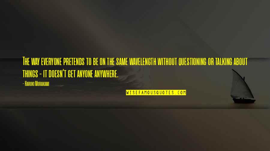 Ismet Peja Quotes By Haruki Murakami: The way everyone pretends to be on the Ismet Peja Quotes By Haruki Murakami: The way everyone pretends to be on the