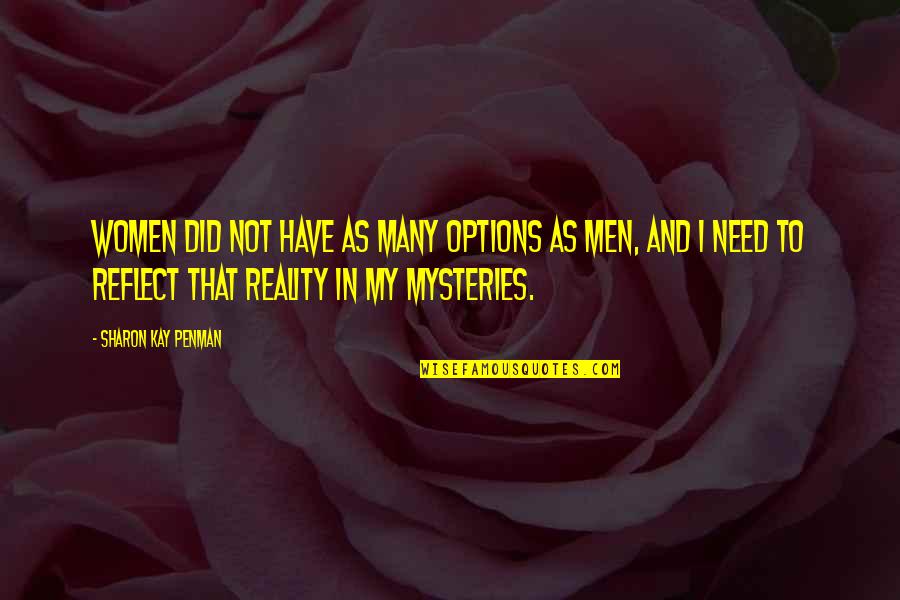 Ismie Quotes By Sharon Kay Penman: Women did not have as many options as Ismie Quotes By Sharon Kay Penman: Women did not have as many options as