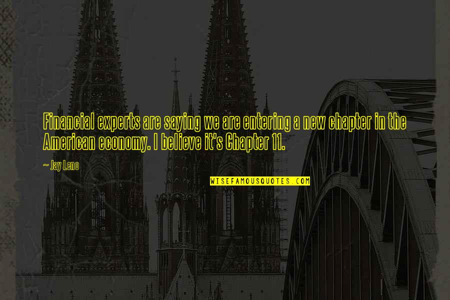 Ismos De Vanguardia Quotes By Jay Leno: Financial experts are saying we are entering a Ismos De Vanguardia Quotes By Jay Leno: Financial experts are saying we are entering a